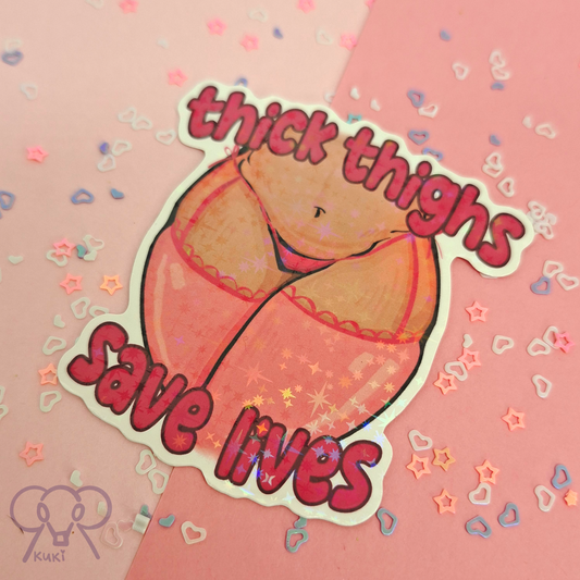 Thick Thighs Save Lives | Holo Sticker
