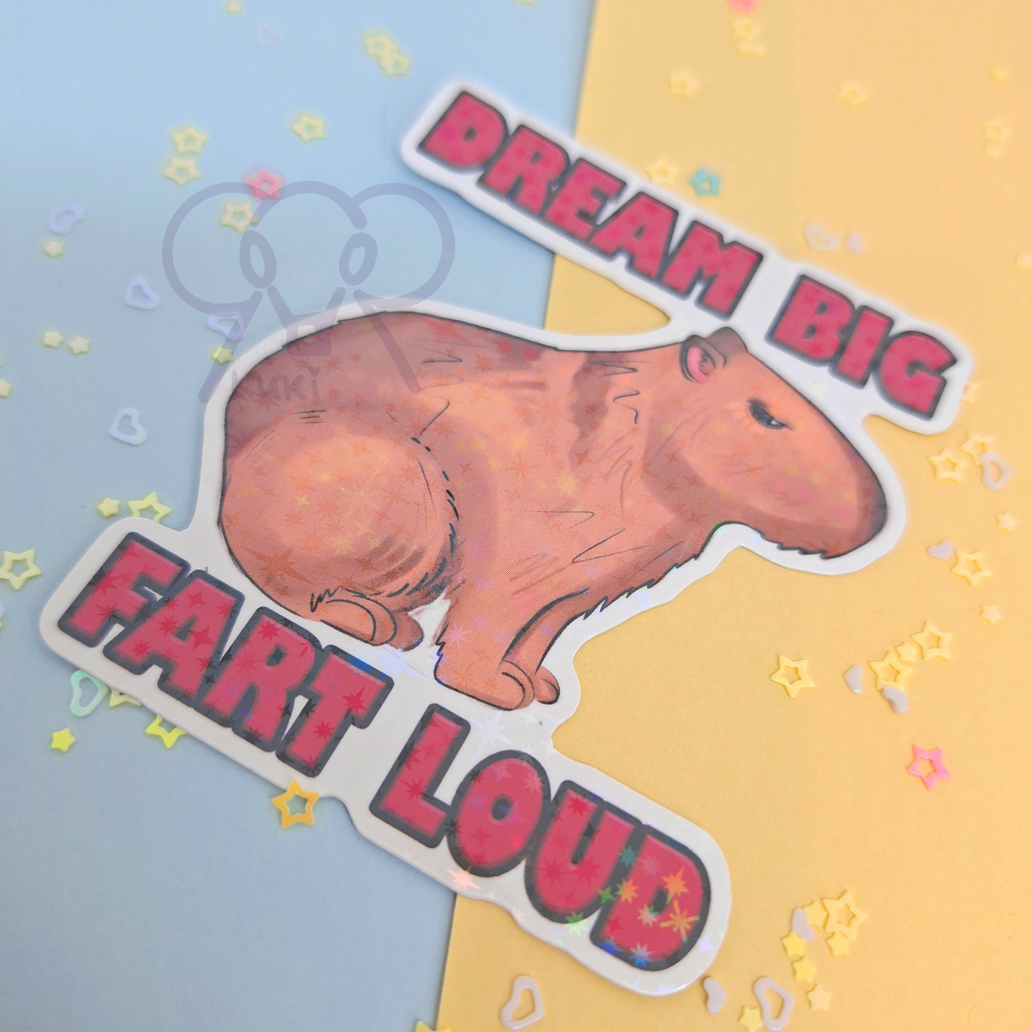 Dream Big Fart Loud Capybara | Holo Sticker